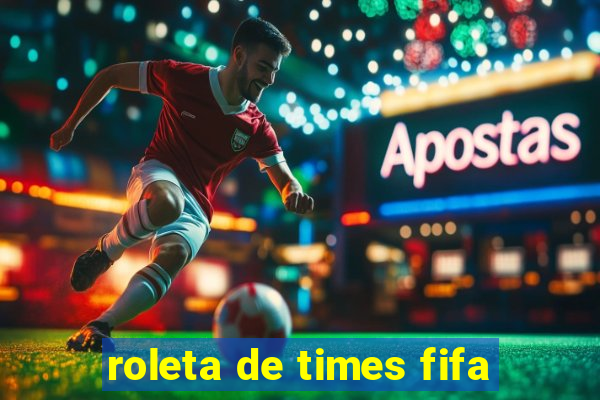 roleta de times fifa